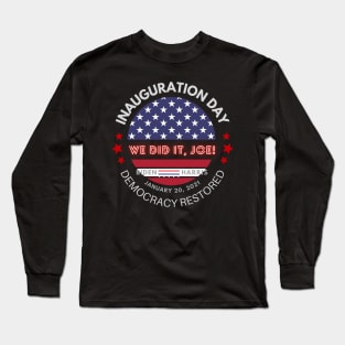 We did it Joe, Biden-Harris Inauguration Day Long Sleeve T-Shirt